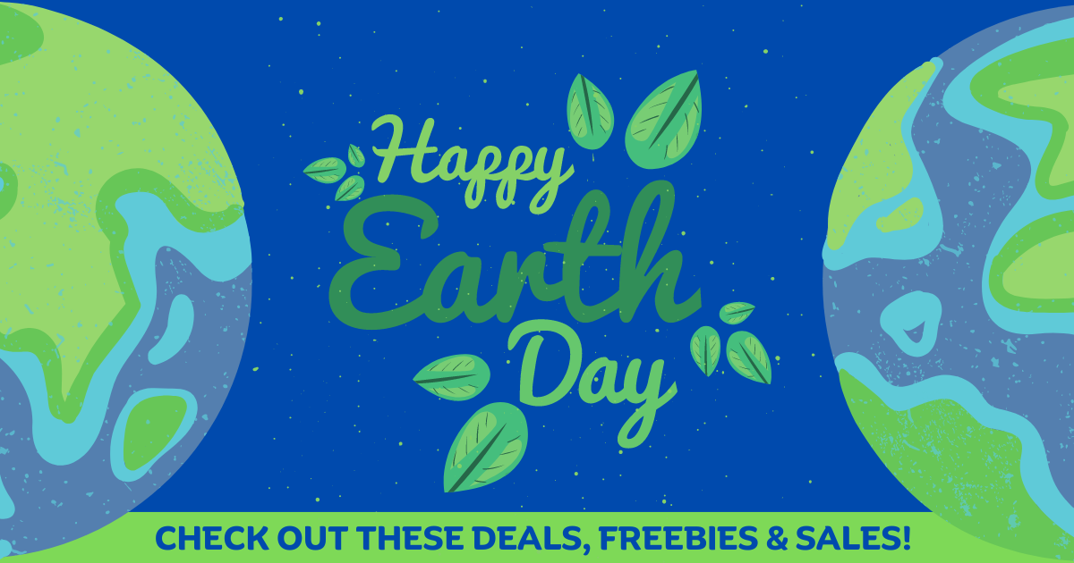 Earth Day Freebies, Deals & Sales!