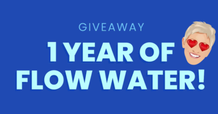 Ellens Year of Flow Water Giveaway