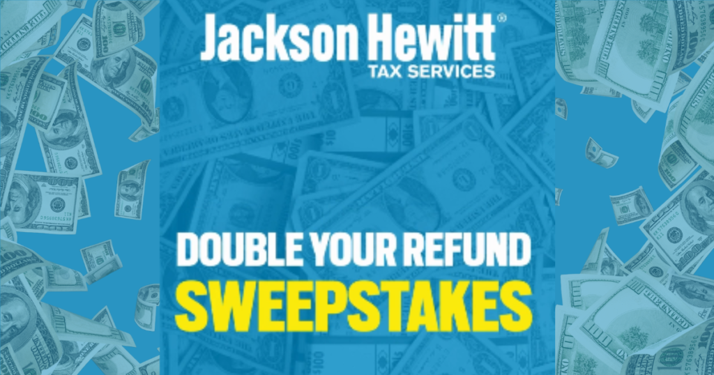 Jackson Hewitt Double Your Refund Sweepstakes