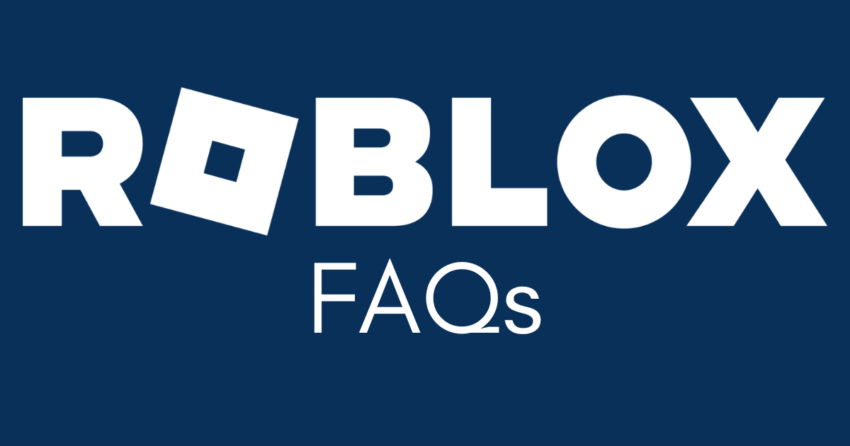Roblox FAQs