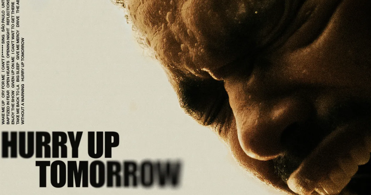 hurry up tomorrow hurry up tomorrow